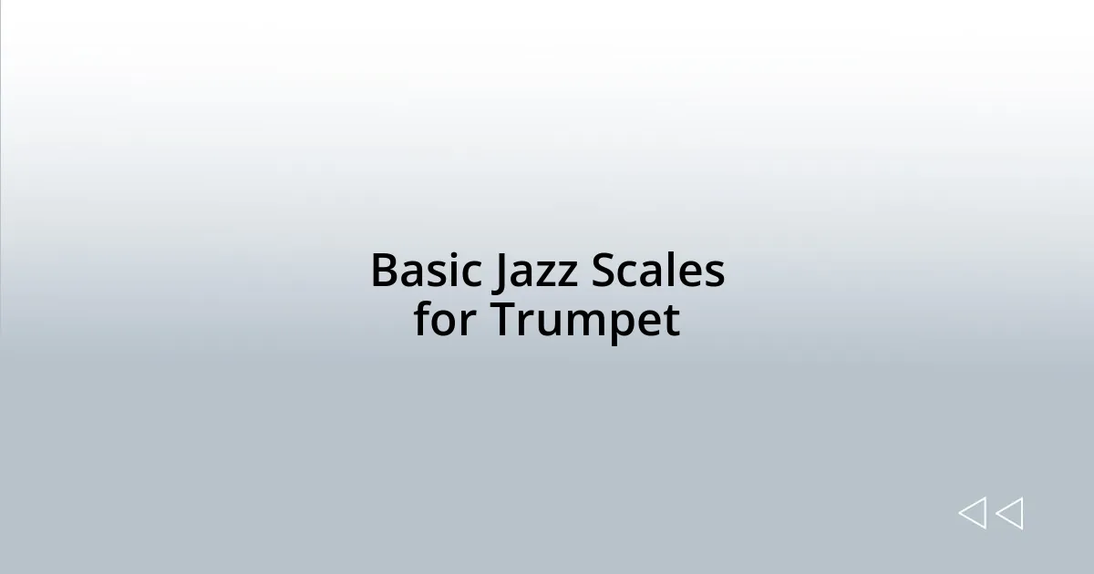 Basic Jazz Scales for Trumpet