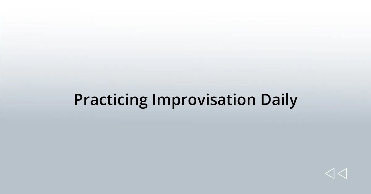 Practicing Improvisation Daily