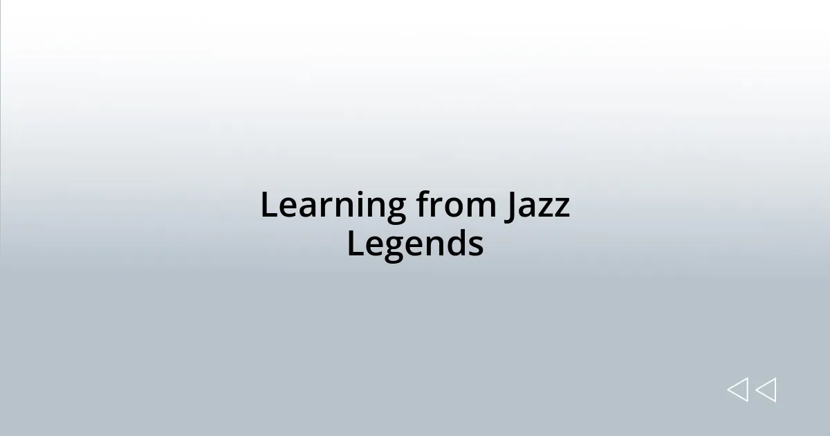 Learning from Jazz Legends