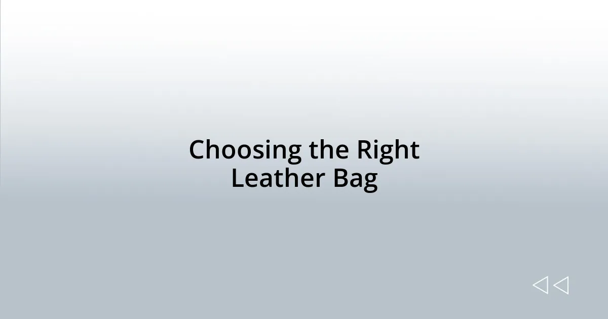 Choosing the Right Leather Bag