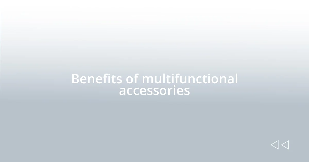 Benefits of multifunctional accessories