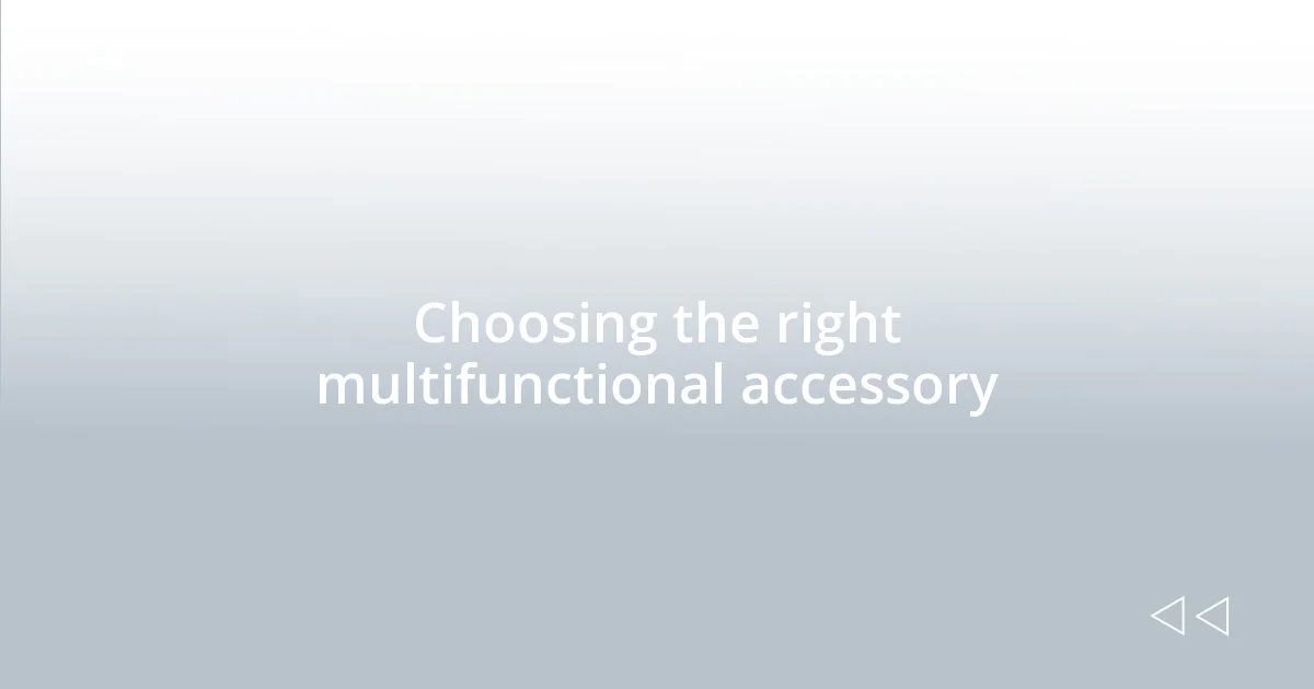 Choosing the right multifunctional accessory