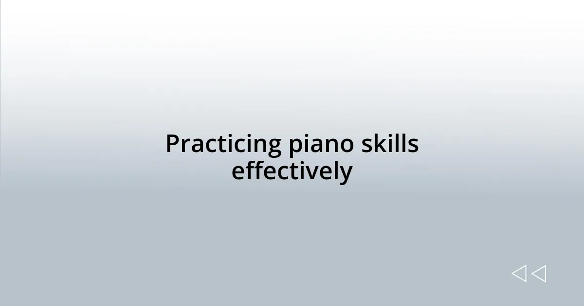 Practicing piano skills effectively