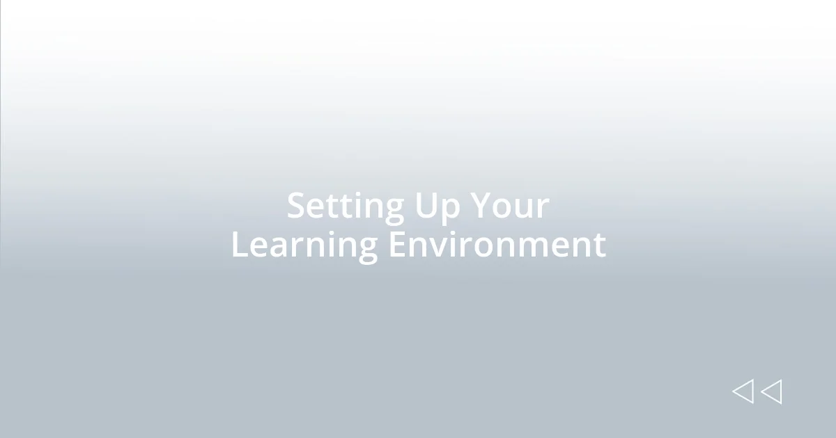 Setting Up Your Learning Environment