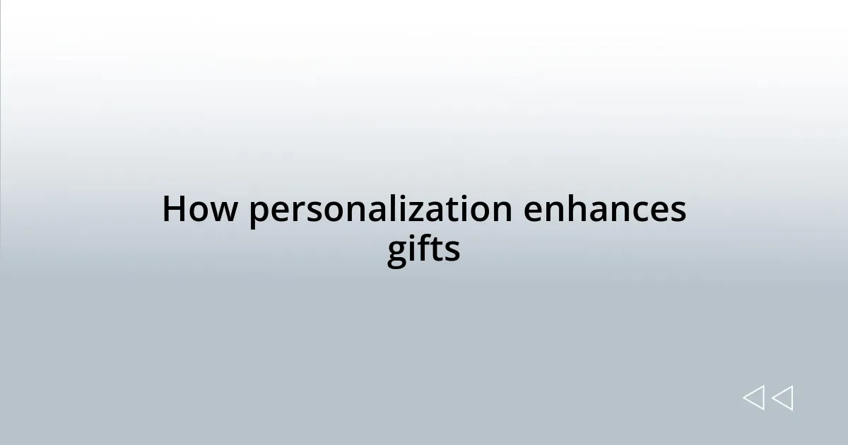 How personalization enhances gifts