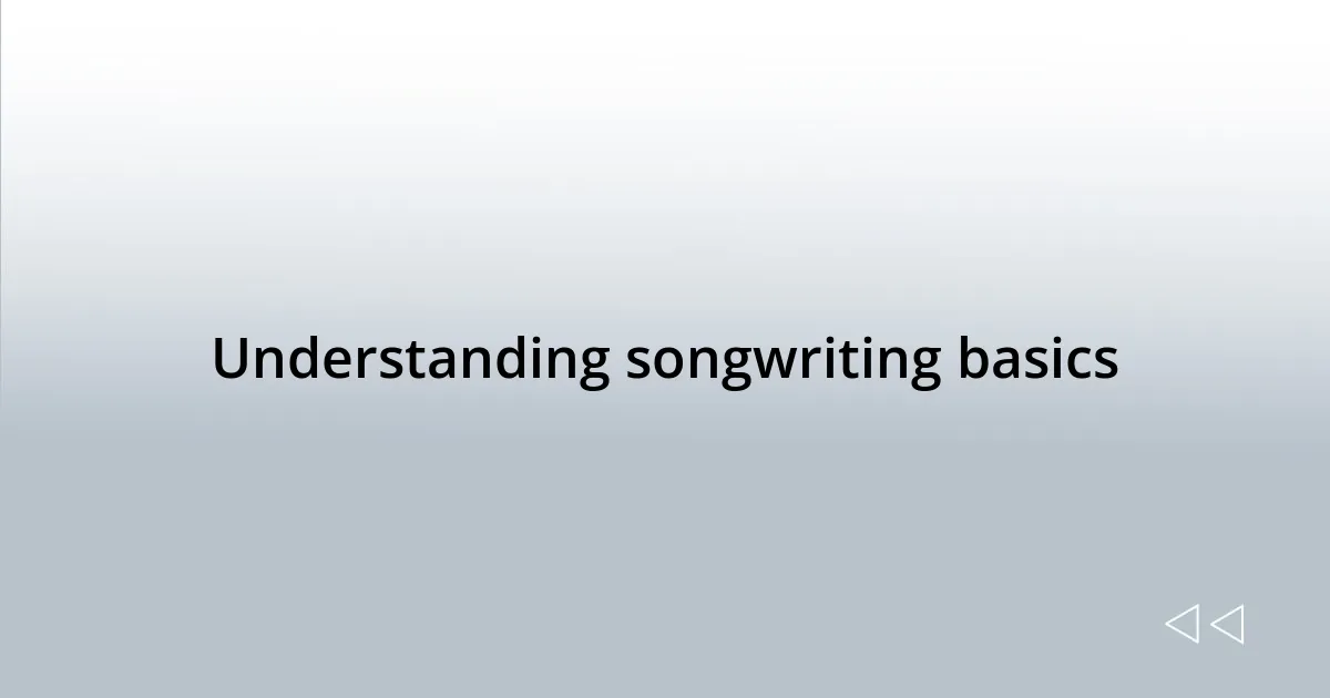 Understanding songwriting basics