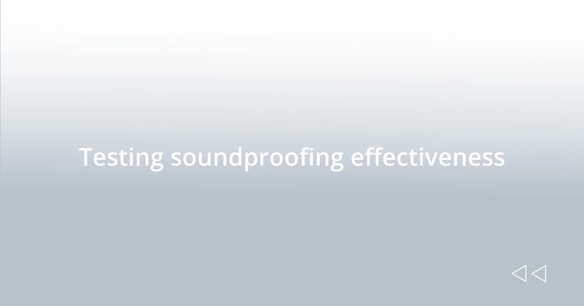 Testing soundproofing effectiveness
