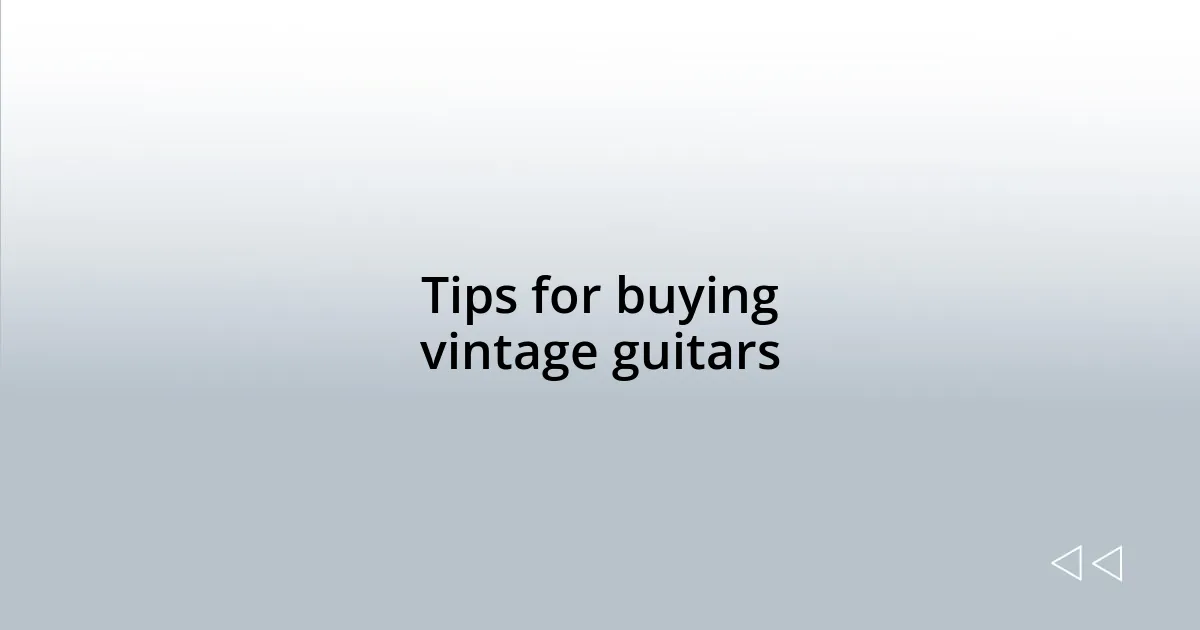 Tips for buying vintage guitars