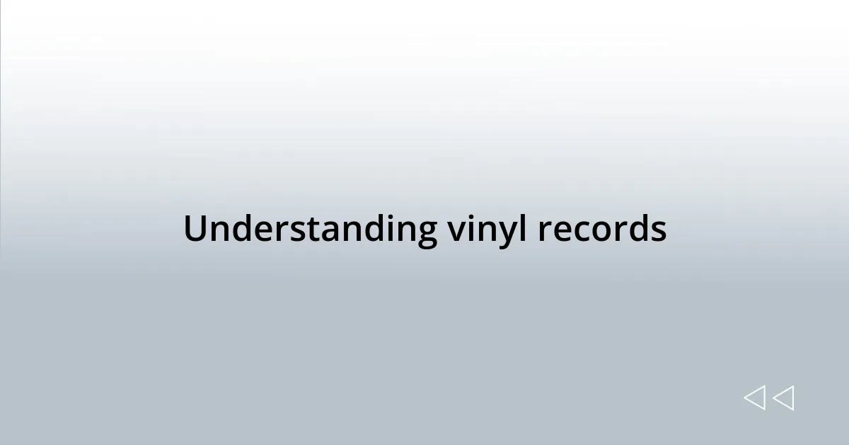 Understanding vinyl records