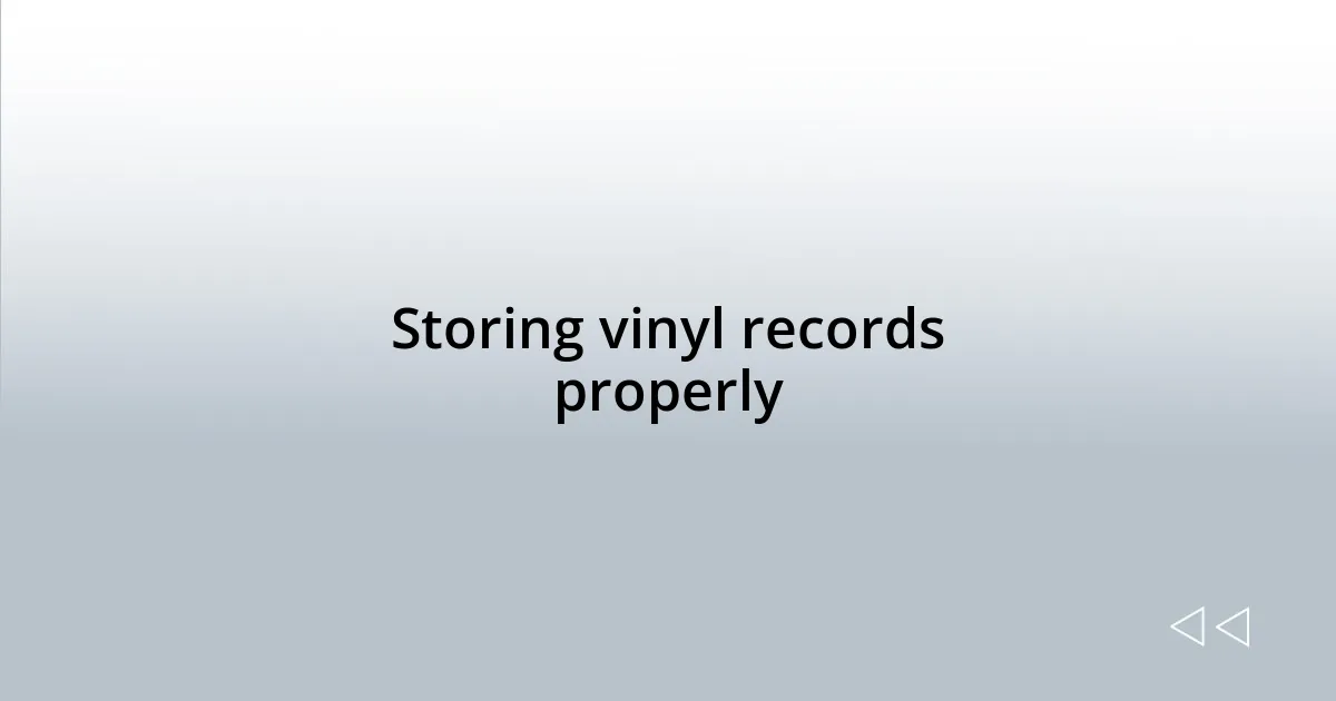 Storing vinyl records properly