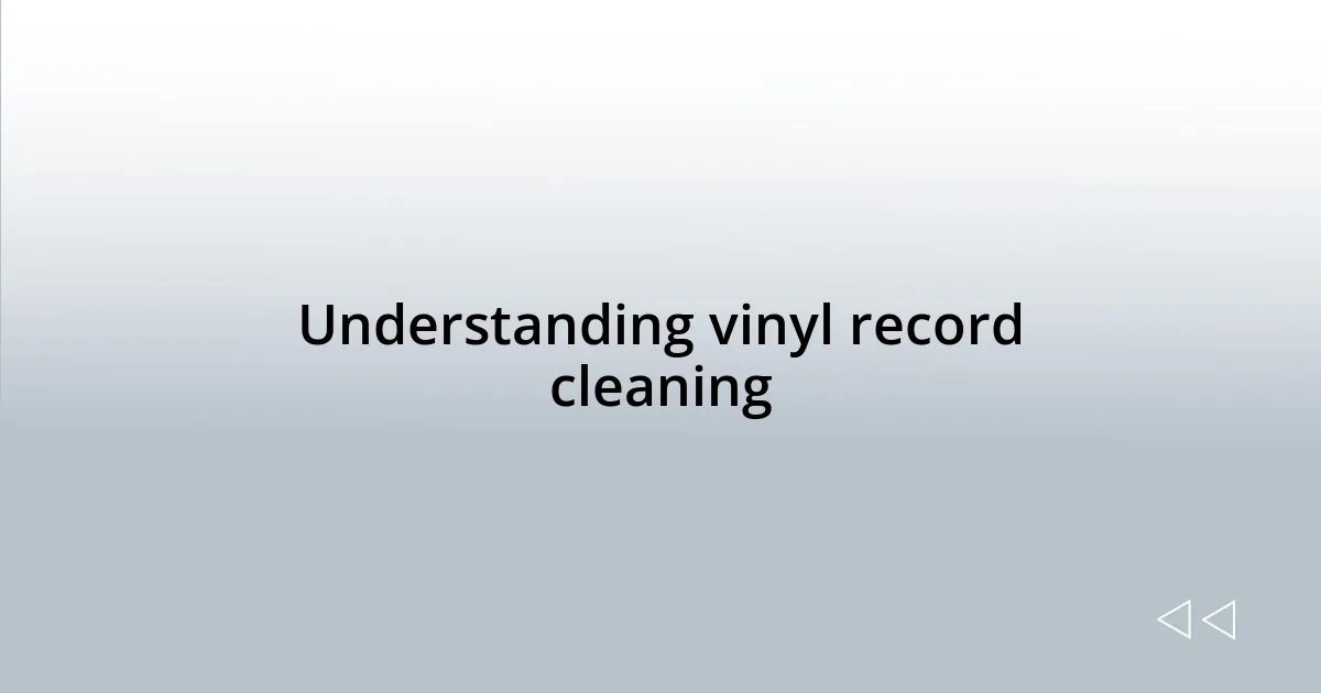 Understanding vinyl record cleaning