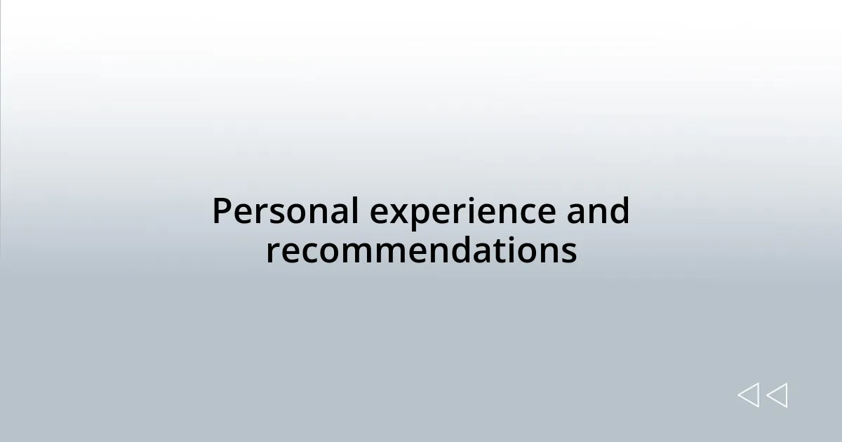 Personal experience and recommendations