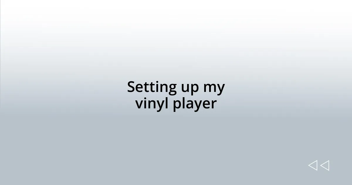 Setting up my vinyl player