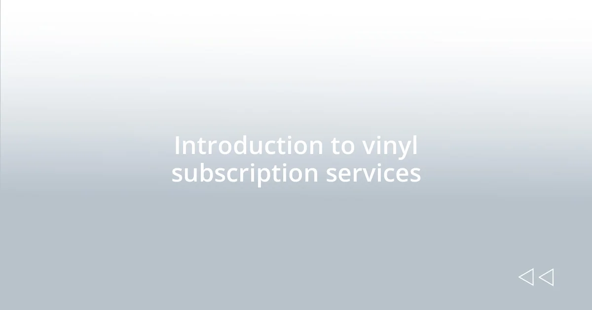 Introduction to vinyl subscription services