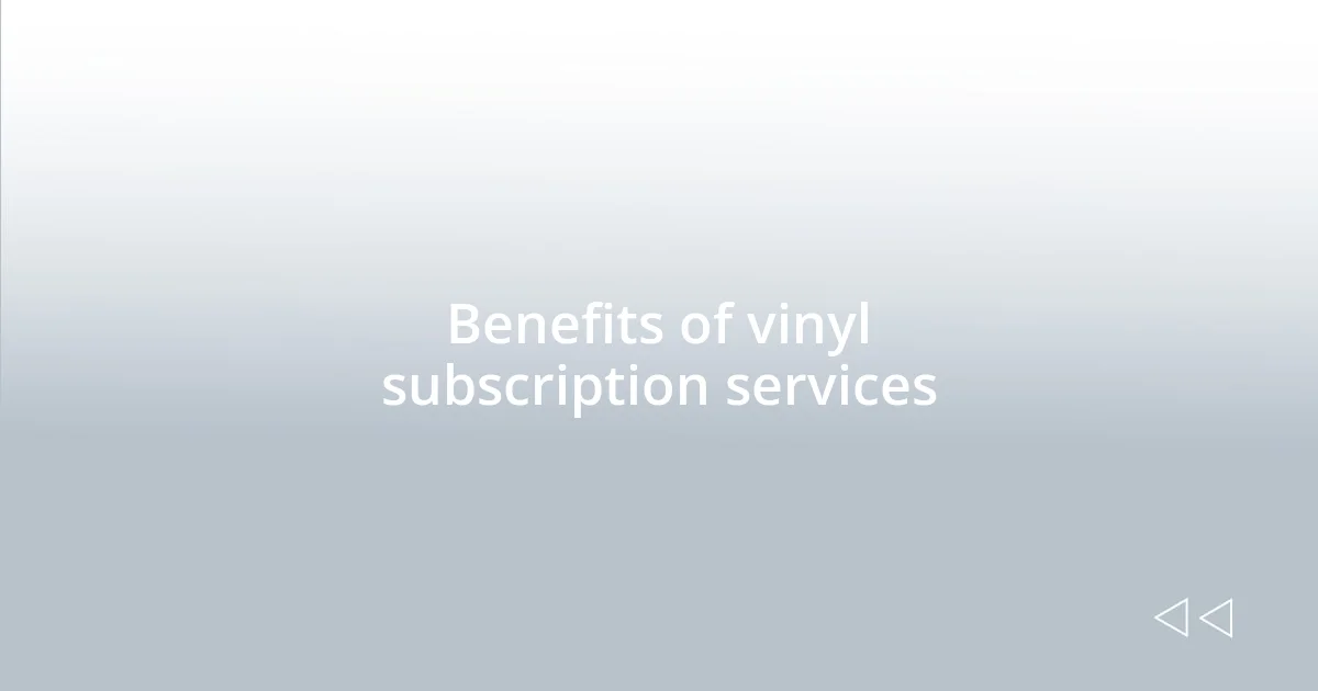 Benefits of vinyl subscription services