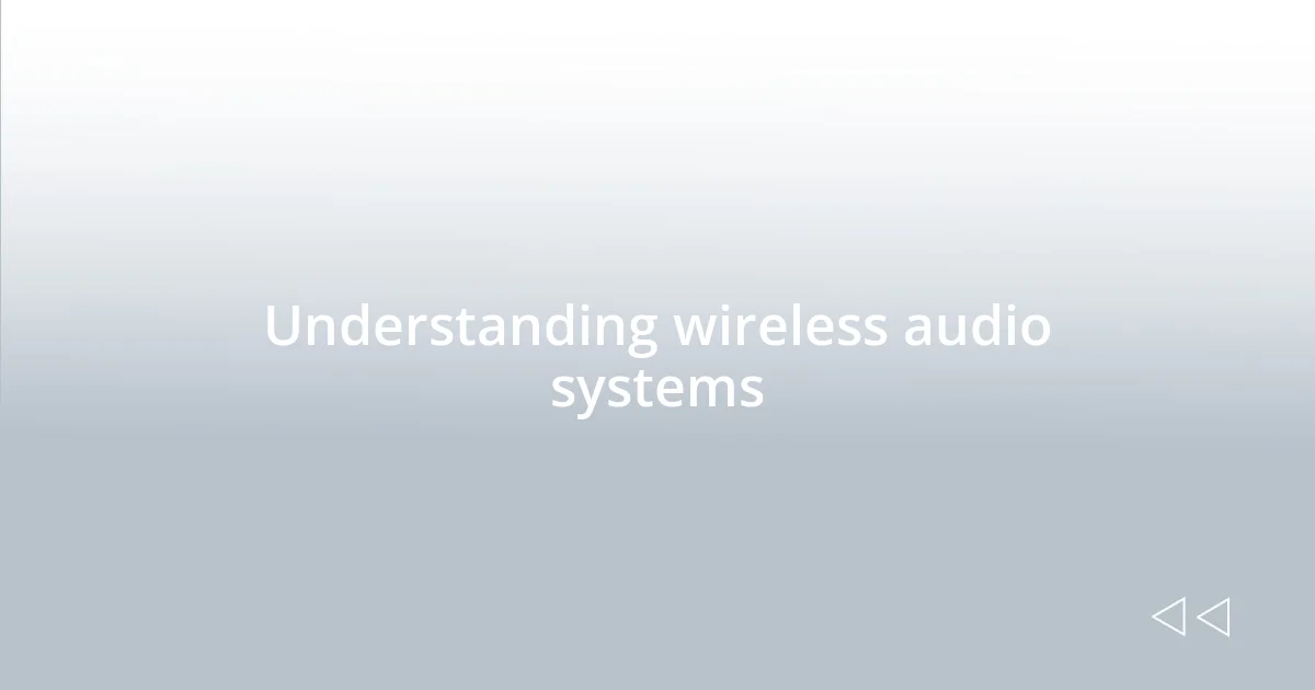 Understanding wireless audio systems