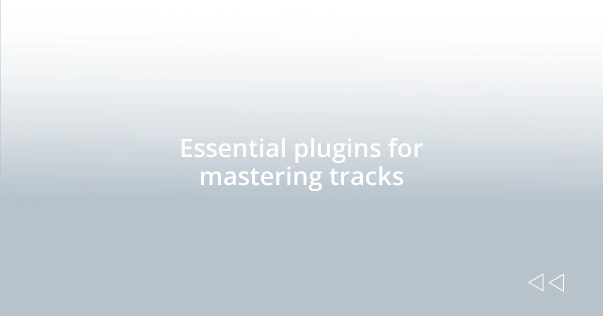 Essential plugins for mastering tracks