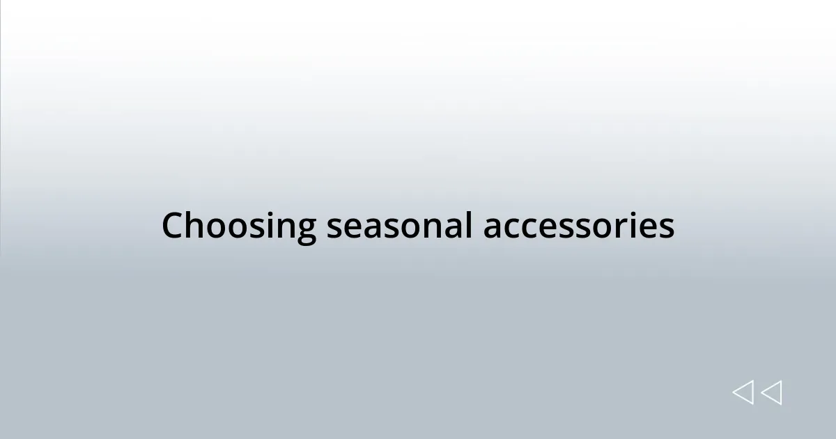 Choosing seasonal accessories