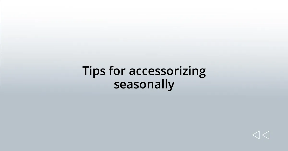 Tips for accessorizing seasonally
