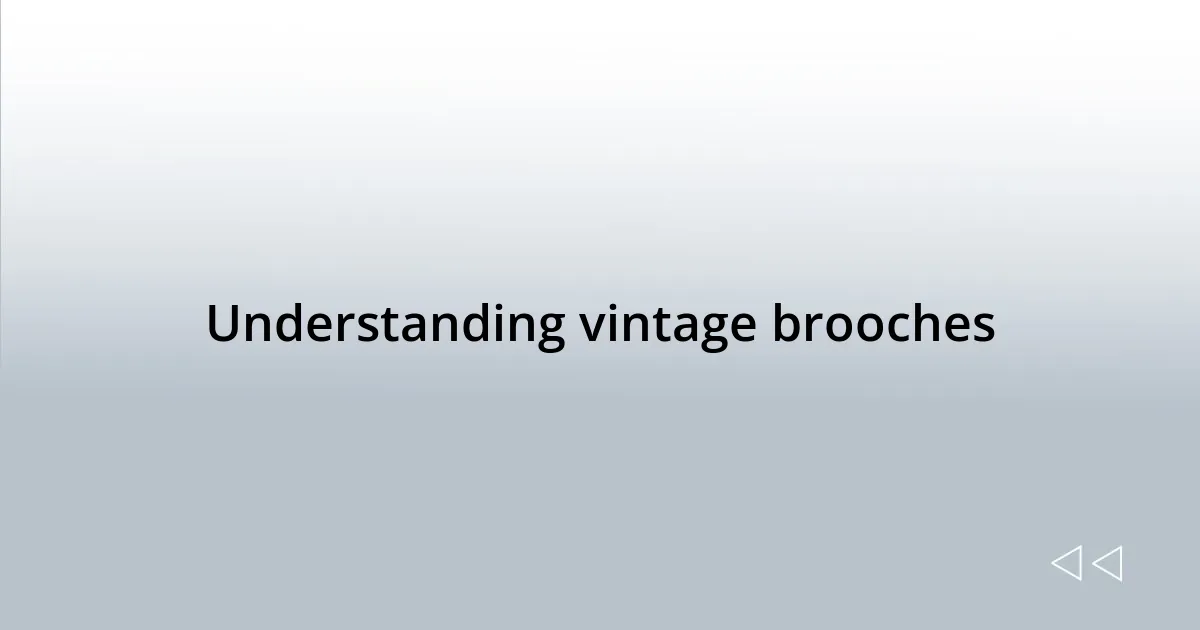 Understanding vintage brooches