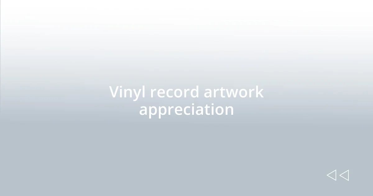 Vinyl record artwork appreciation