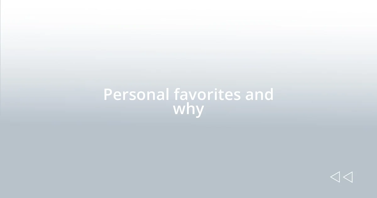 Personal favorites and why