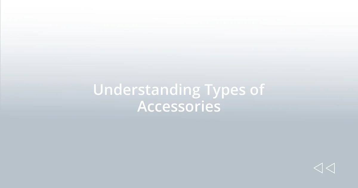 Understanding Types of Accessories