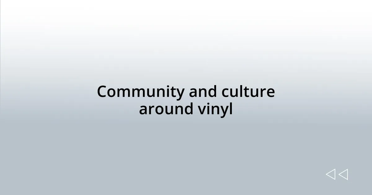 Community and culture around vinyl