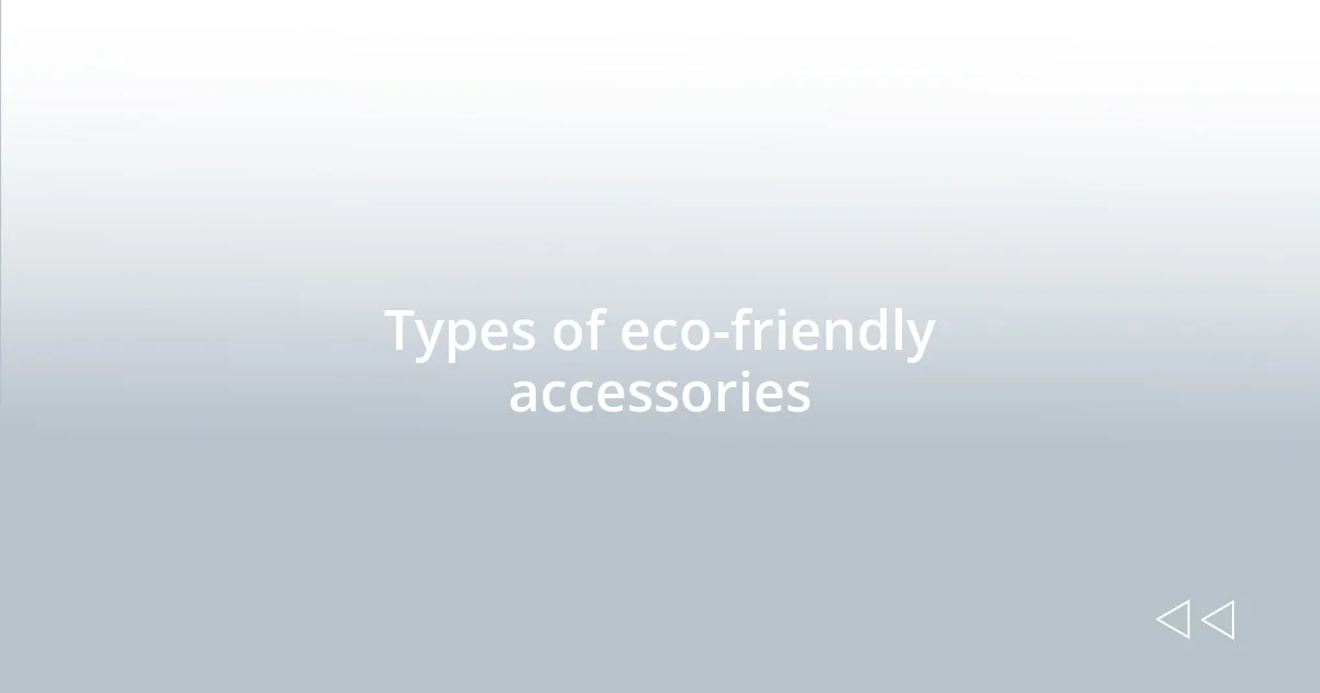 Types of eco-friendly accessories