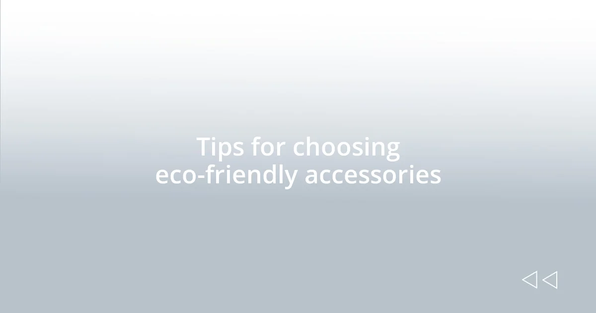 Tips for choosing eco-friendly accessories