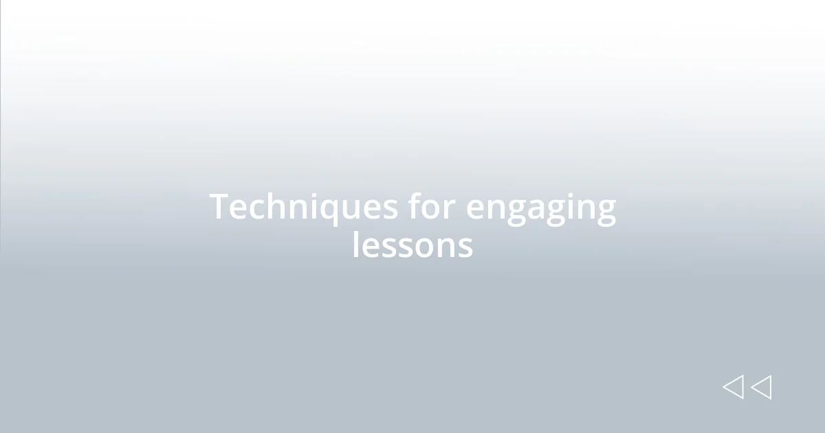 Techniques for engaging lessons