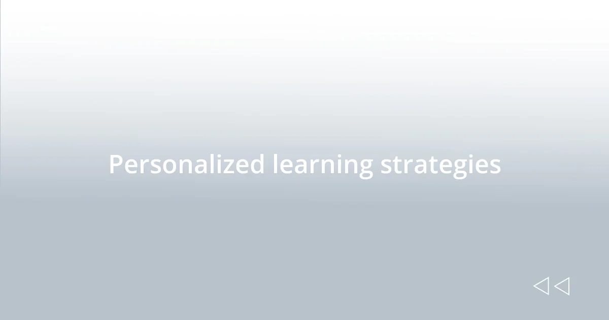 Personalized learning strategies