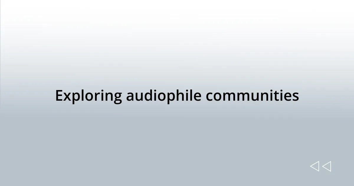 Exploring audiophile communities