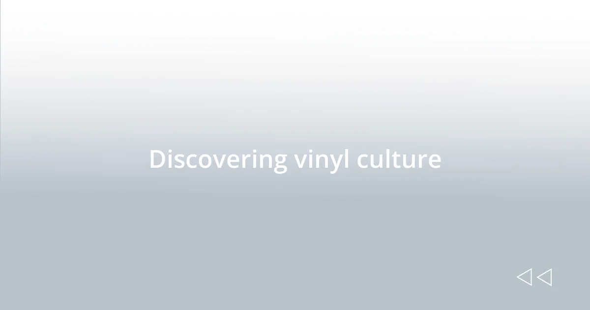 Discovering vinyl culture