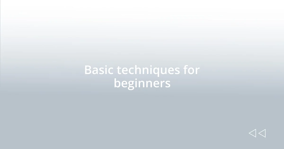 Basic techniques for beginners