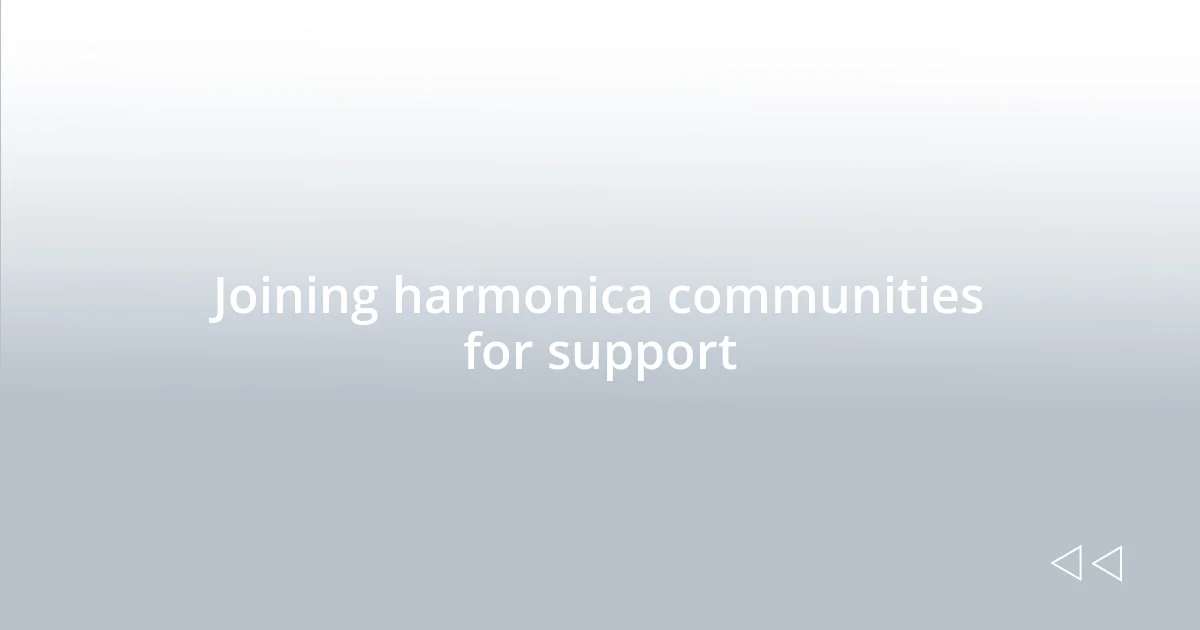 Joining harmonica communities for support