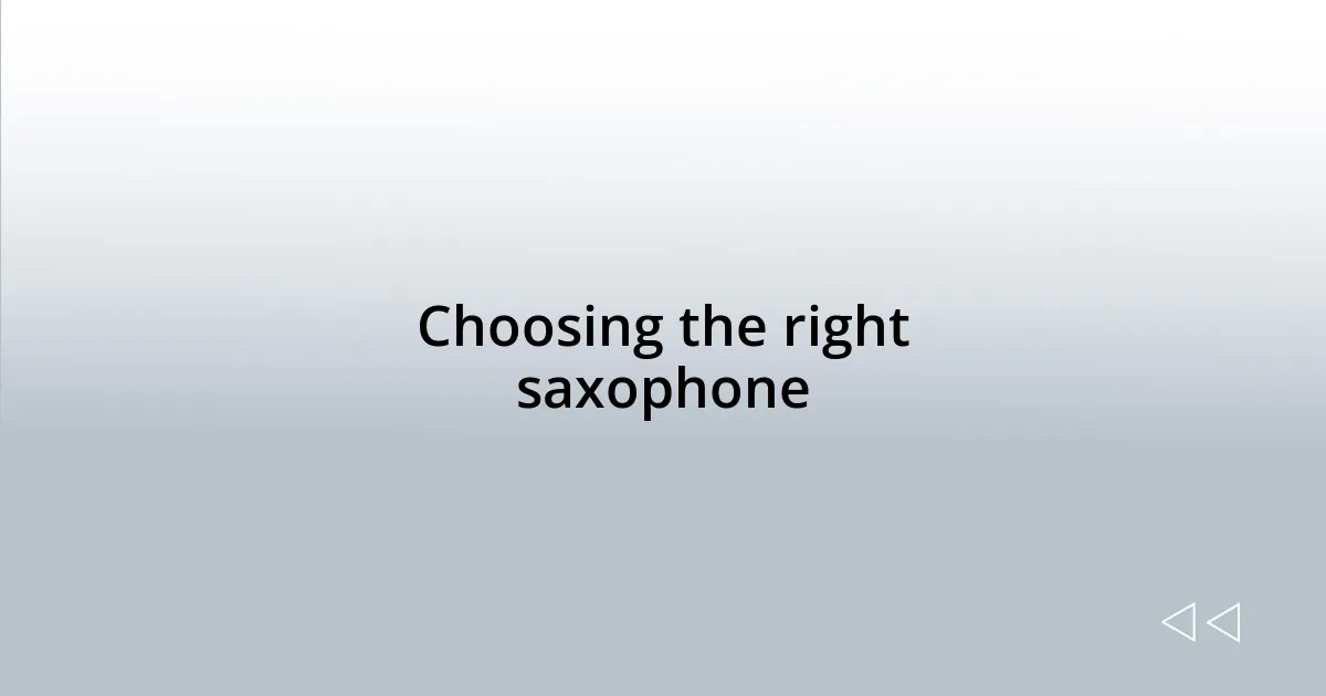 Choosing the right saxophone