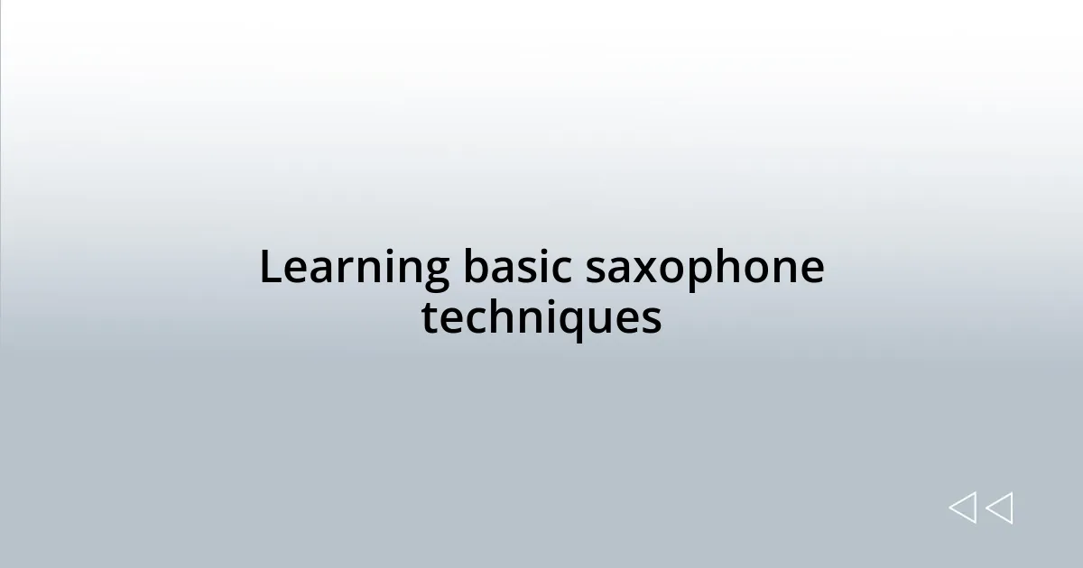 Learning basic saxophone techniques