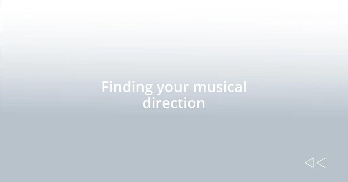 Finding your musical direction