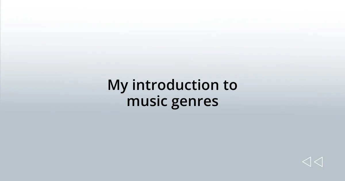 My introduction to music genres