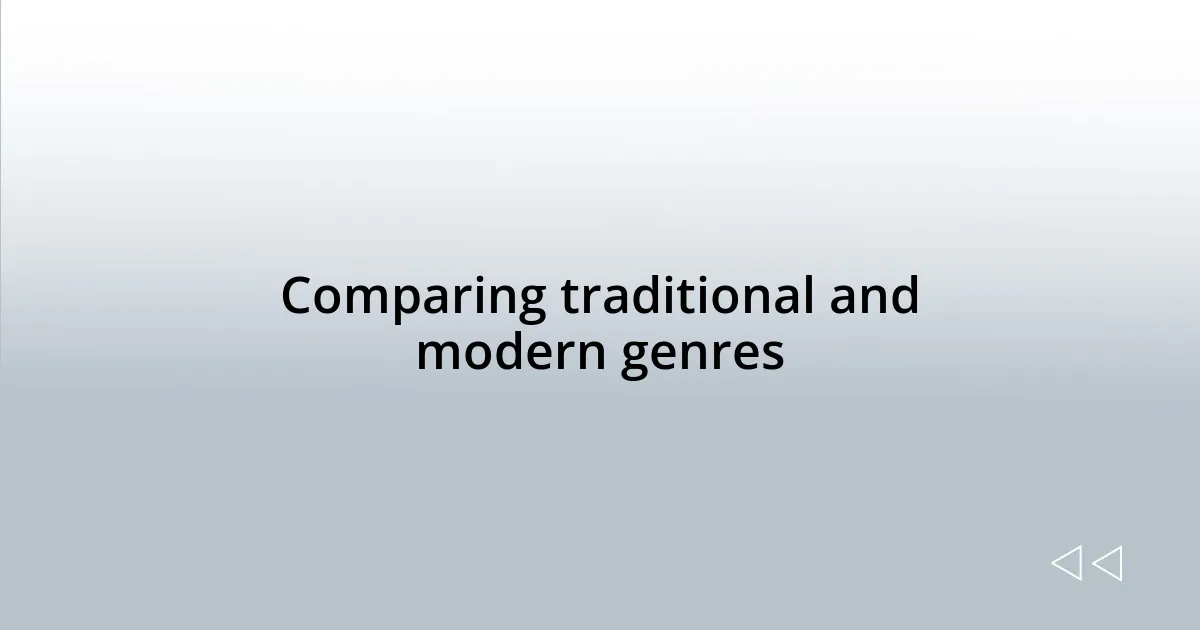 Comparing traditional and modern genres