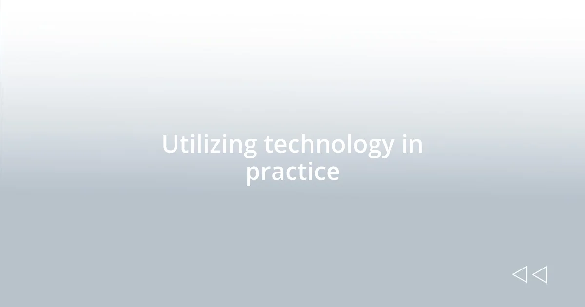 Utilizing technology in practice