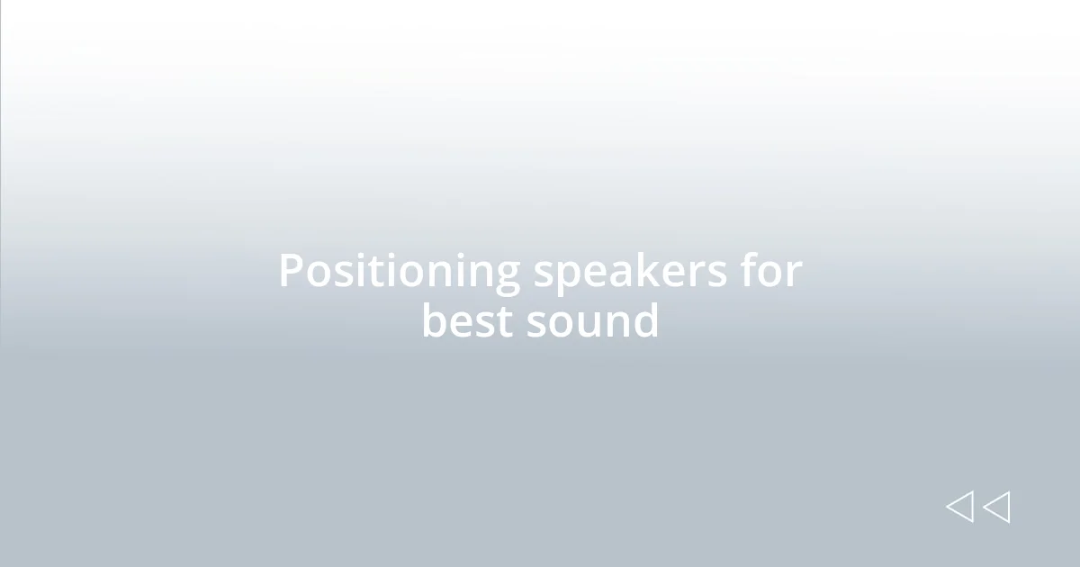Positioning speakers for best sound