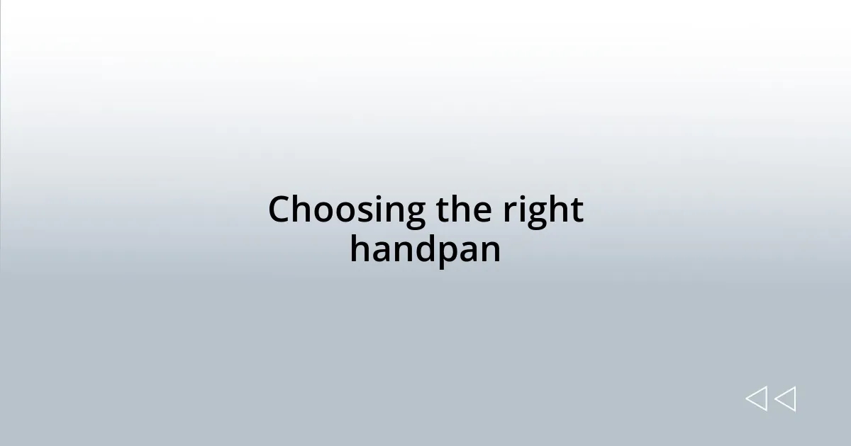 Choosing the right handpan