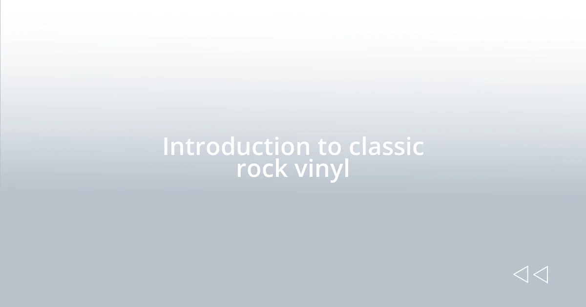 Introduction to classic rock vinyl