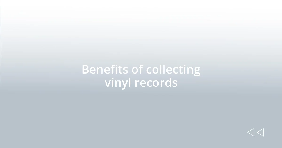 Benefits of collecting vinyl records