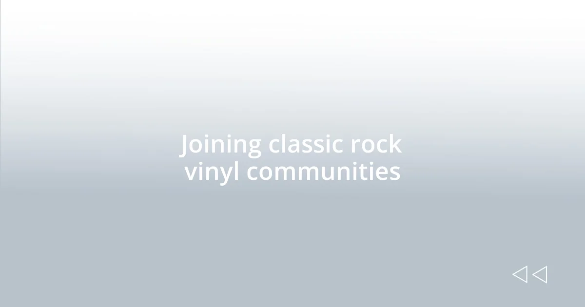 Joining classic rock vinyl communities