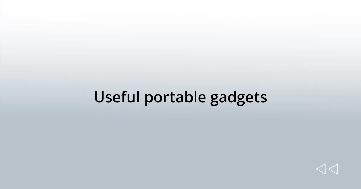 Useful portable gadgets