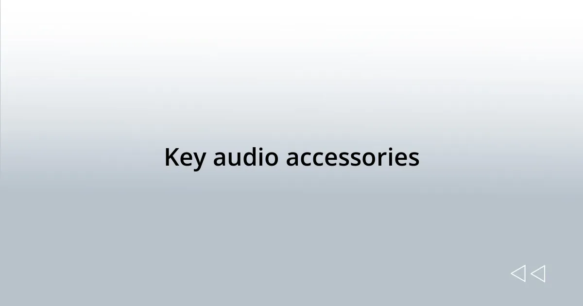 Key audio accessories