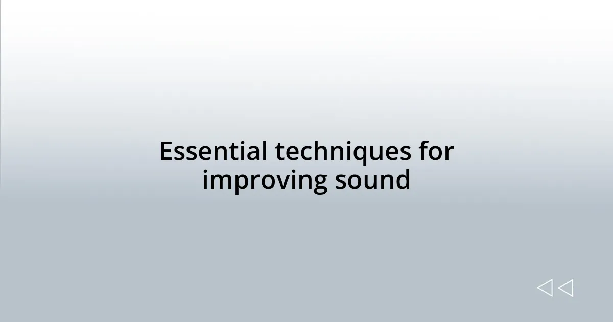 Essential techniques for improving sound